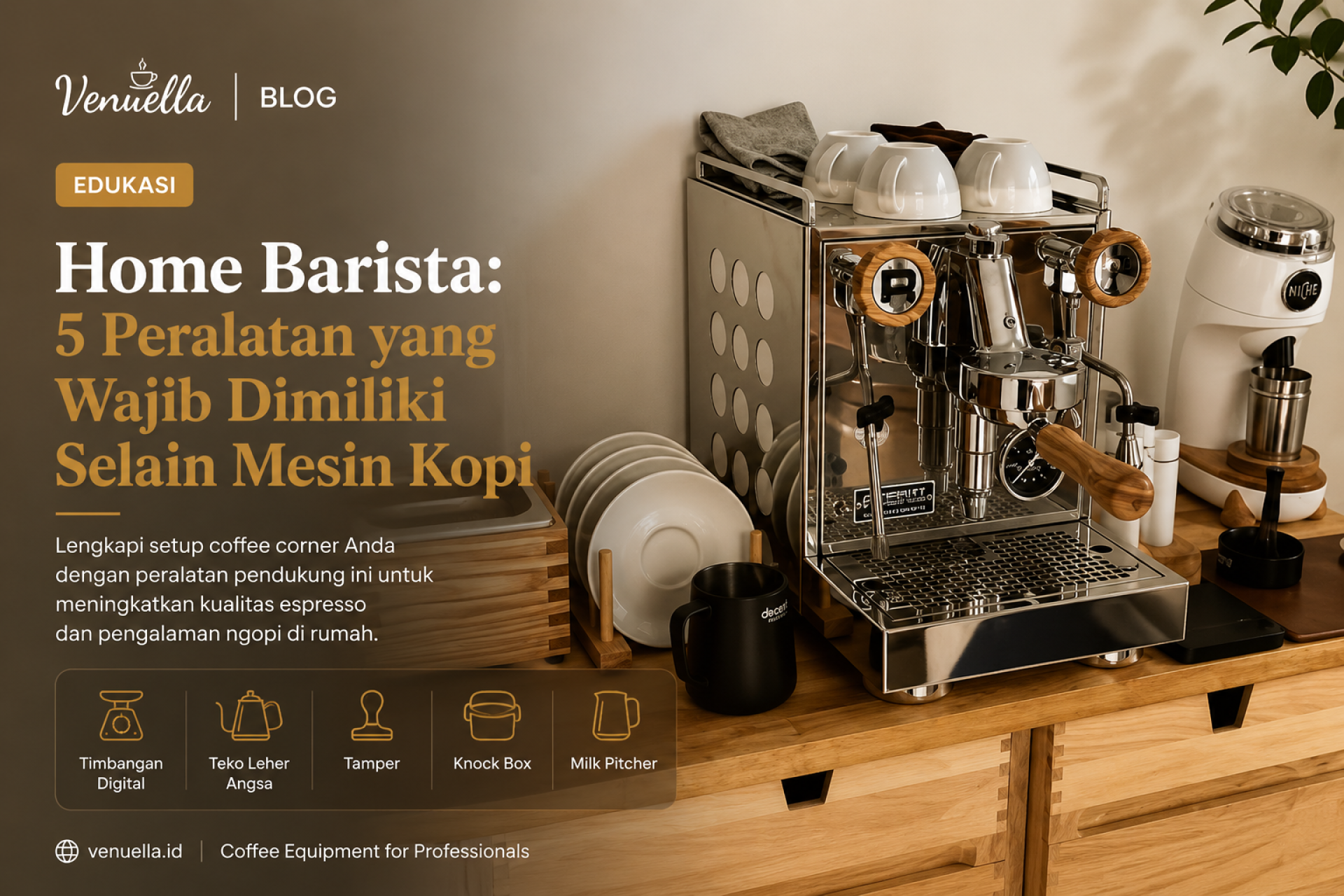 Home Barista: 5 Peralatan yang Wajib Dimiliki Selain Mesin Kopi Home Barista: 5 Peralatan yang Wajib Dimiliki Selain Mesin Kopi