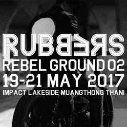 RUBBERS REBEL GROUND 2017 เฟสติวัลครบทุกความเร้าใจวิถีไบค์เกอร์