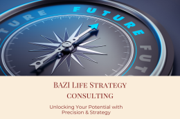 Bazi Life Strategy Consulting  วางแผนชีวิตด้วยดวงจีน