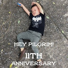 HEY PILGRIM 11TH ANNIVERSARY