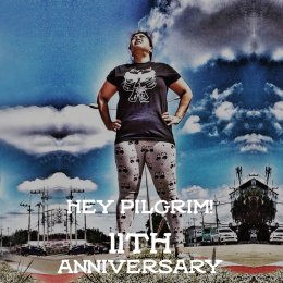HEY PILGRIM 11TH ANNIVERSARY