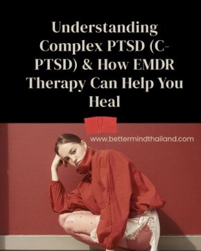 Complex PTSD (C-PTSD) & EMDR Therapy in Bangkok | Better Mind