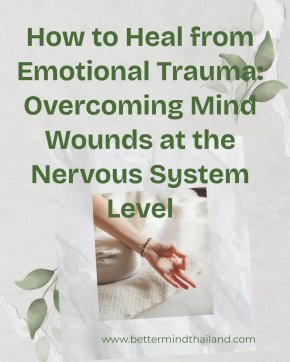 How to Heal from Emotional Trauma: Overcoming Mind Wounds at the Nervous System Level