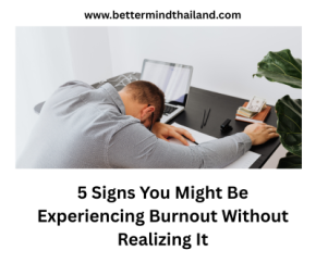 5 Signs You Might Be Experiencing Burnout Without Realizing It  