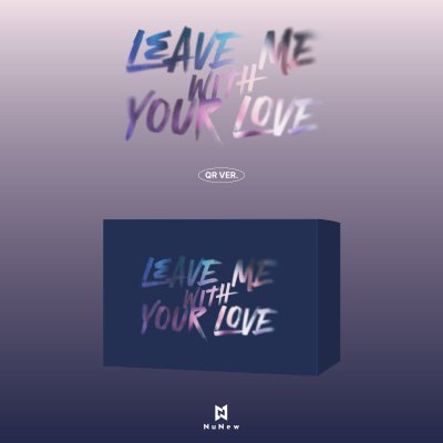 (พรี) NuNew Korea  Debut Single - LEAVE ME WITH YOUR LOVE : QR ver.