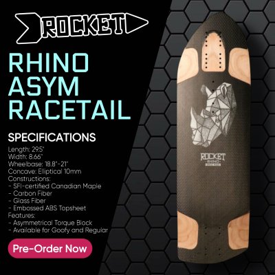 Rocket Rhino Asym Racetail (PRE-ORDER)