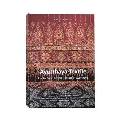 หนังสือ Ayutthaya Textile - Pha lai yang : Artistic Heritage of Ayutthaya ( พิมพ์ 2 ภาษา) หนังสือ Ayutthaya Textile - Pha lai yang : Artistic Heritage of Ayutthaya ( พิมพ์ 2 ภาษา)