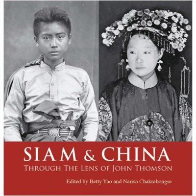SIAM & CHINA Through The Lens of John Thomson SIAM & CHINA Through The Lens of John Thomson