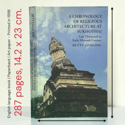 A Chronology of Religious Architecture at Sukhothai โดย Betty Gosling [English book | PB | 1998]