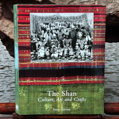 The Shan : Culture, Art and Crafts by Conway, Susan [2006 - HB]
