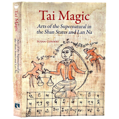 Tai Magic – Arts of the Supernatural in the Shan States and Lan Na