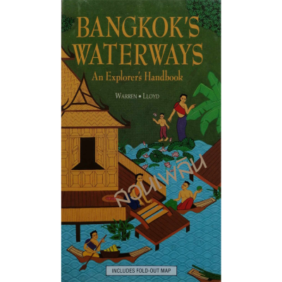 BANGKOK’sWATERWAYS AN EXPLORER’S HANDBOOK : Warren Lloyd (Old condition)