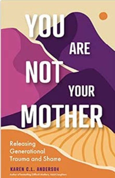 You are not your mother
