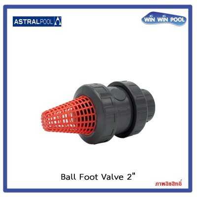 บอลฟุตวาล์ว/Astral pool/ Cepex /Ball Foot Valve /UPVC/ 2"
