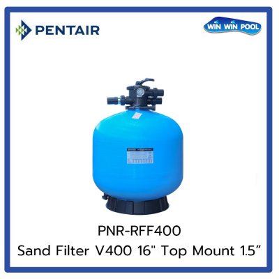 ถังกรองทราย Pentair Sand Filter RFF V400 Size 16" Top Mount Valve 1.5"
