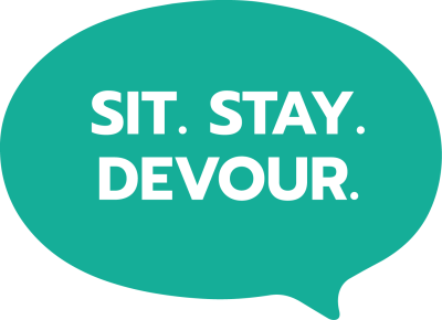 SIT. STAY. DEVOUR.