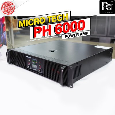 MICROTECH PH-6000 เพาเวอร์แอมป์ 2 ชาแนล Class-H มีจอLCD ขับทุกย่าน