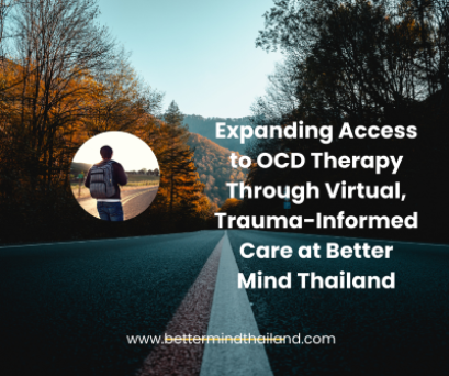 Expanding Access to OCD Therapy Through Virtual, Trauma-Informed Care at Better Mind Thailand