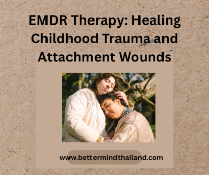 EMDR Therapy: Healing Childhood Trauma and Attachment Wounds