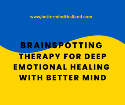 Brainspotting Therapy for Deep Emotional Healing with Better Mind