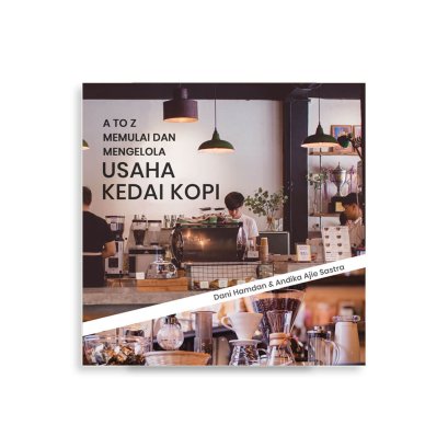 A TO Z; MEMULAI DAN MENGELOLA USAHA KEDAI KOPI