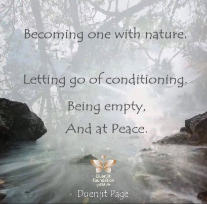 Becoming One with Nature.  Letting go of any conditioning.  Being empty and at peace.