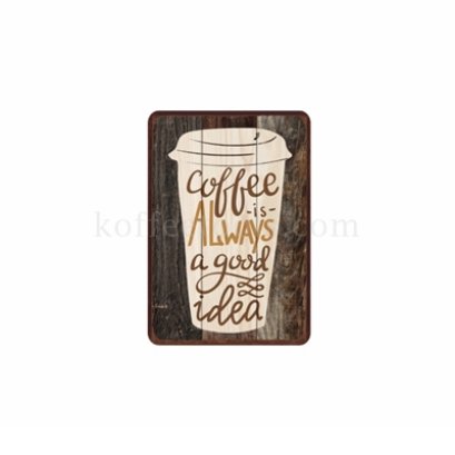 ป้ายสังกะสี ลาย coffee always a good idea