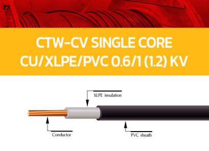 สายไฟฟ้าแรงสูง CTW-CV Single Core CU/XLPE/PVC 0.6/1 (1.2) kV