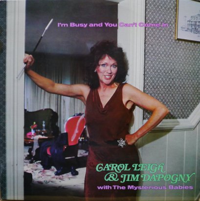 Carol Leigh &amp; Jim Dapogny* With The Mysterious Babies &ndash; I'm Busy and You Can't Come In