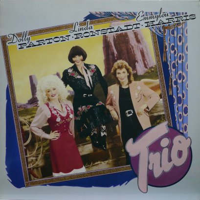 Dolly Parton, Linda Ronstadt &amp; Emmylou Harris – Trio