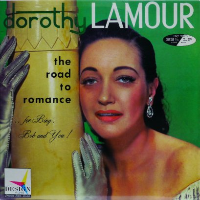 Dorothy Lamour – The Road To Romance...For Bing, Bob And You!