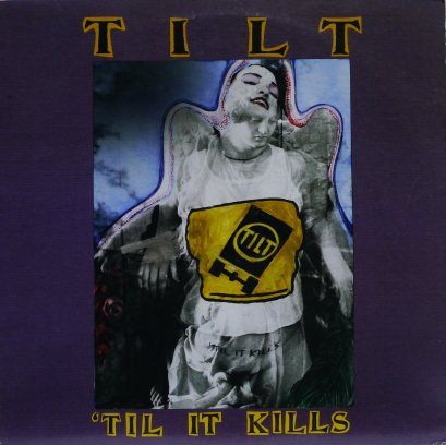 Tilt  &ndash; 'Til It Kills