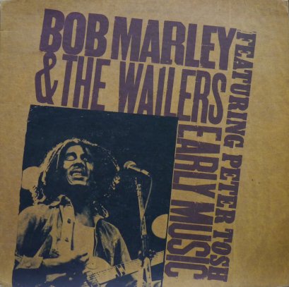 Bob Marley &amp; The Wailers – Early Music