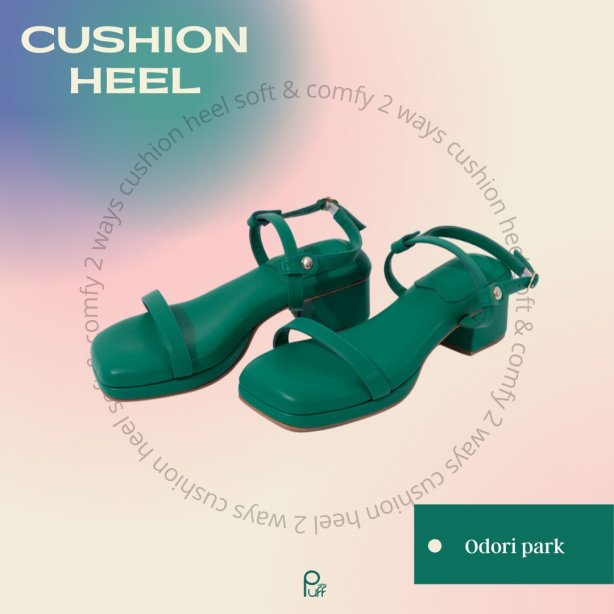 Cushion Heel : Odori park