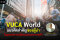 VUCA World แนวคิดสำคัญของผู้นำ