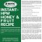 INSTANT-HPW HONEY & FRUIT RECIPE 8 OZ.