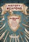 ประวัติศาสตร์อาวุธ A History of Weapons / จอห์น โอไบรอัน / วรรธนา วงษ์ฉัตร แปล / สำนักพิมพ์ยิปซี