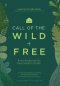 คืนการเรียนรู้แห่งเยาว์วัย คืนหัวใจแห่งความเป็นเด็ก The Call of the Wild and Free / เอนสลีย์ อาร์เมนต์ / SandClock Books