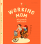 Working Mom เลี้ยงลูกไม่หวั่น แม้วันงานมาก / Hataraku Okasan no Kodomo wo Nobasu Sodatekata / Masanobu Takahama / จุฬาลักษณ์ กรณ์สกุล แปล / SandClock Books