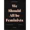 เราทุกคนควรเป็นเฟมินิสต์ WE SHOULD ALL BE FEMINISTS / ชิมามานดา เอ็นโกซี อาไดชี่