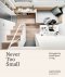 Pre-order (Eng) Never Too Small : Reimagining small space living By Joel Beath and Elizabeth Price