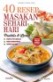 40 RESEP MASAKAN SEHARI-HARI : PRAKTIS & LEZAT