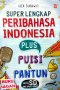 SUPER LENGKAP PERIBAHASA INDONESIA PLUS PUISI & PANTUN UNTUK SD, SMP, SMA, & UMUM