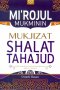 MI`ROJUL MUKMININ MUKJIZAT SHALAT TAHAJUD