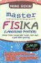 MINI BOOK MASTER FISIKA (LANGSUNG PINTER) SMP KELAS VII, VIII & IX