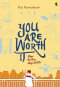 YOU ARE WORTH IT !