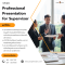 Professional Presentation for Supervisor