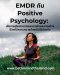 EMDR vs Positive Psychology: ความแตกต่างระหว่างการเยียวยาบาดแผลทางใจและการสร้างชีวิตที่มีความหมาย