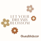 Let your dream blossomปล่อยให้ความฝันของคุณเบ่งบาน