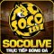 Trực tiếp b&oacute;ng đ&aacute; Socolive TV